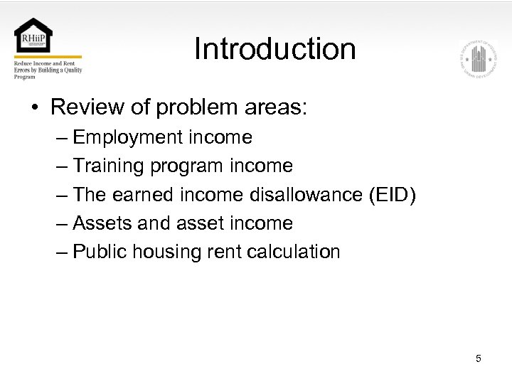 Introduction • Review of problem areas: – Employment income – Training program income –