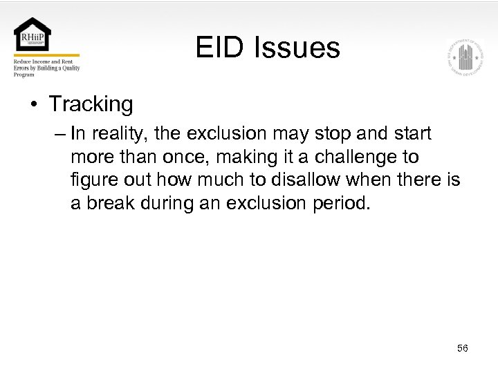 EID Issues • Tracking – In reality, the exclusion may stop and start more