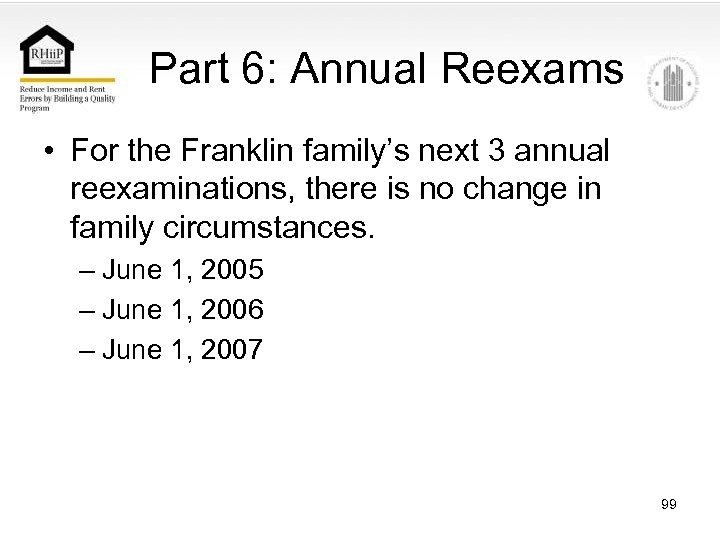 Part 6: Annual Reexams • For the Franklin family’s next 3 annual reexaminations, there