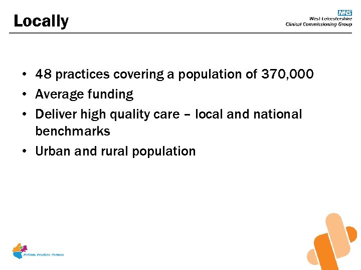 Locally • 48 practices covering a population of 370, 000 • Average funding •