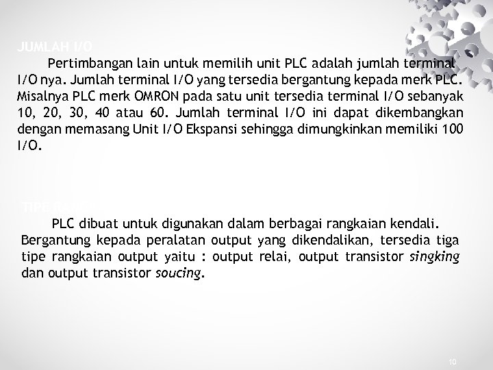 JUMLAH I/O Pertimbangan lain untuk memilih unit PLC adalah jumlah terminal I/O nya. Jumlah