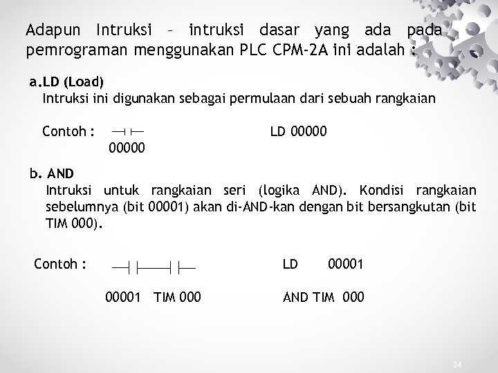 Adapun Intruksi – intruksi dasar yang ada pemrograman menggunakan PLC CPM-2 A ini adalah