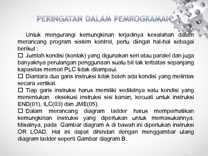 Untuk mengurangi kemungkinan terjadinya kesalahan dalam merancang program sistem kontrol, perlu diingat hal-hal sebagai