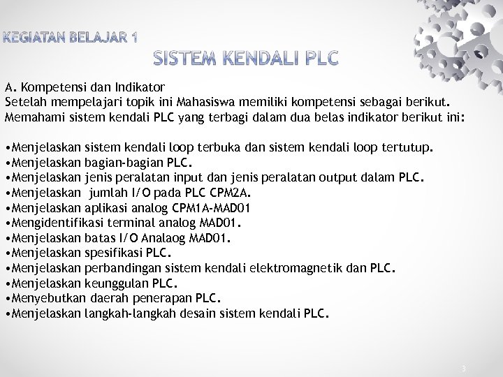 A. Kompetensi dan Indikator Setelah mempelajari topik ini Mahasiswa memiliki kompetensi sebagai berikut. Memahami