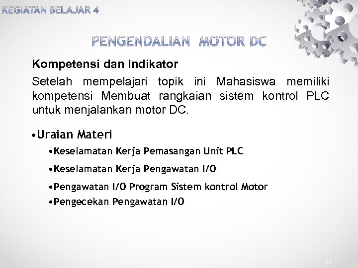 Kompetensi dan Indikator Setelah mempelajari topik ini Mahasiswa memiliki kompetensi Membuat rangkaian sistem kontrol