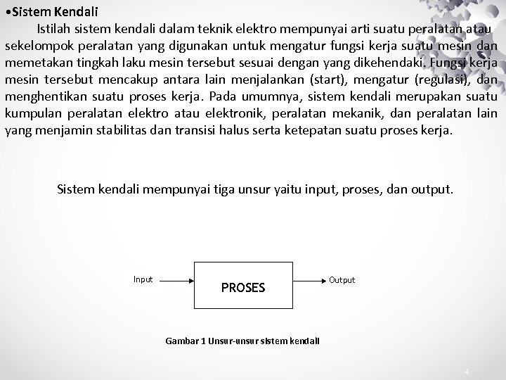  • Sistem Kendali Istilah sistem kendali dalam teknik elektro mempunyai arti suatu peralatan