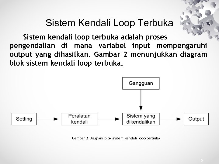 Sistem Kendali Loop Terbuka Sistem kendali loop terbuka adalah proses pengendalian di mana variabel