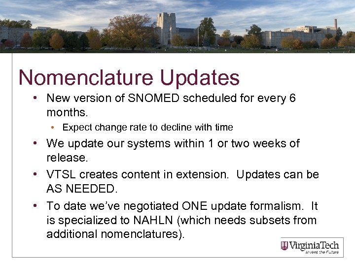 Nomenclature Updates • New version of SNOMED scheduled for every 6 months. • Expect