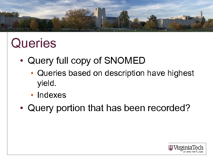 Queries • Query full copy of SNOMED • Queries based on description have highest