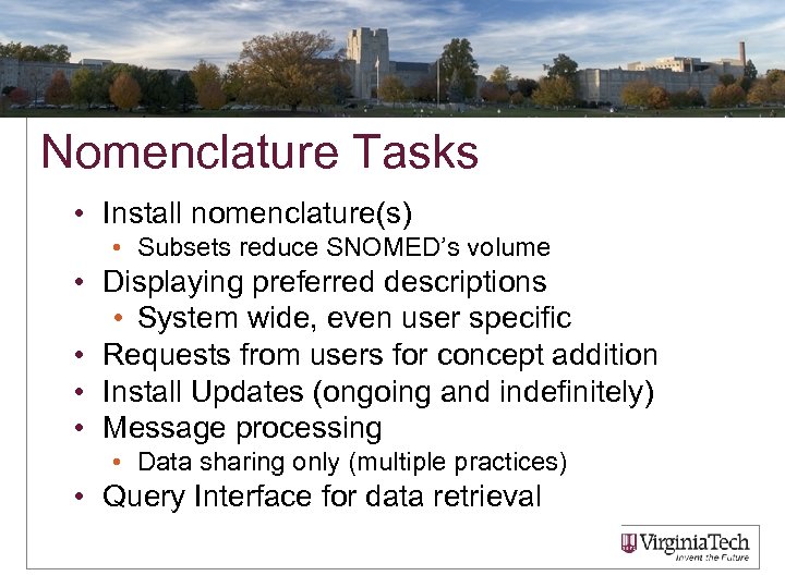 Nomenclature Tasks • Install nomenclature(s) • Subsets reduce SNOMED’s volume • Displaying preferred descriptions