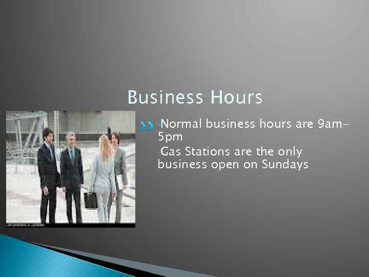 Business Hours • Normal business hours are 9 am- 5 pm • Gas Stations
