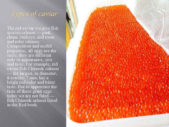 Types of caviar The red caviar we give fish species salmon — pink, chum,