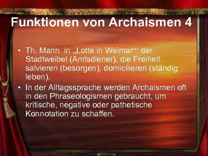 Funktionen von Archaismen 4 • Th. Mann in „Lotte in Weimar“: der Stadtweibel (Amtsdiener),