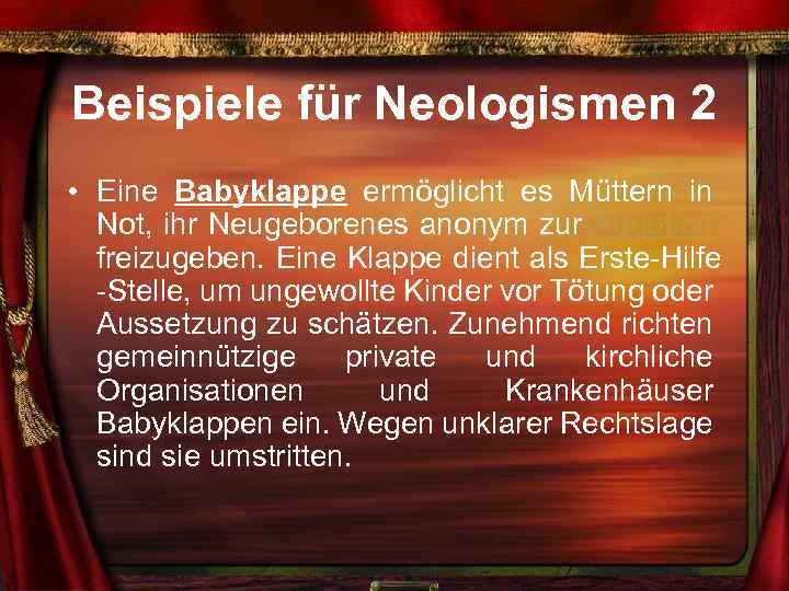 Beispiele für Neologismen 2 • Eine Babyklappe ermöglicht es Müttern in Not, ihr Neugeborenes