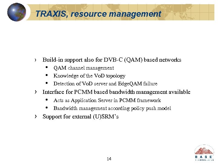 TRAXIS, resource management › Build-in support also for DVB-C (QAM) based networks • •