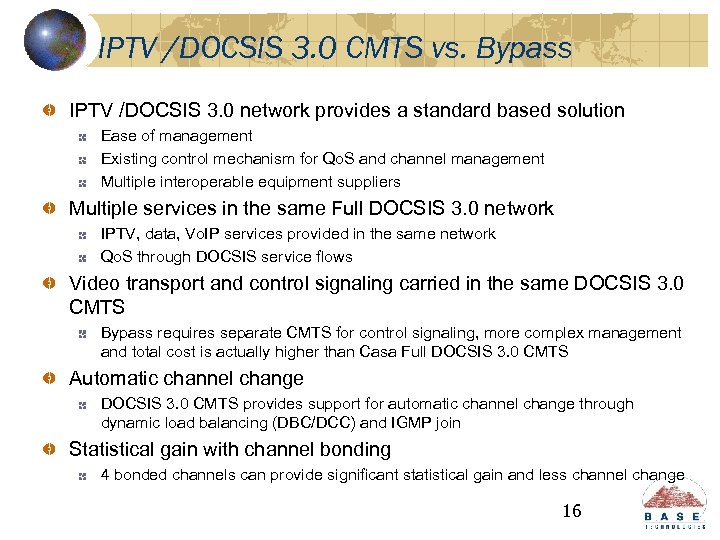 IPTV /DOCSIS 3. 0 CMTS vs. Bypass IPTV /DOCSIS 3. 0 network provides a