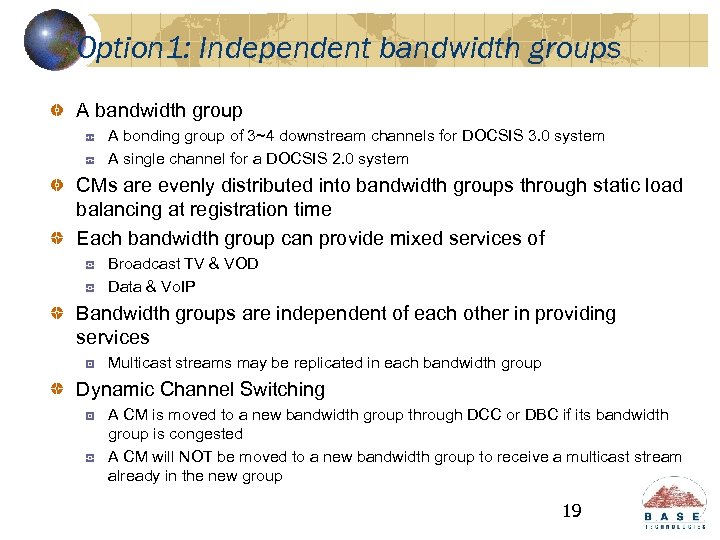 Option 1: Independent bandwidth groups A bandwidth group A bonding group of 3~4 downstream