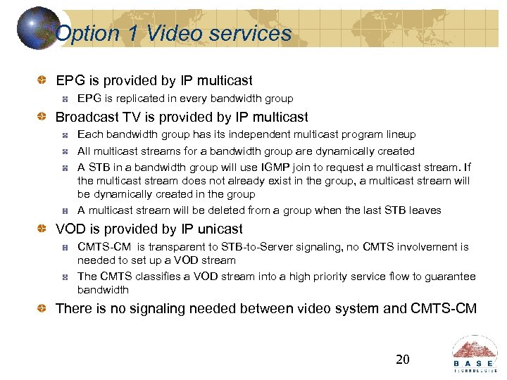 Option 1 Video services EPG is provided by IP multicast EPG is replicated in