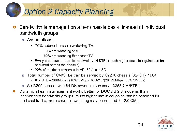 Option 2 Capacity Planning Bandwidth is managed on a per chassis basis instead of