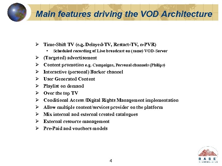 Main features driving the VOD Architecture Ø Time-Shift TV (e. g. Delayed-TV, Restart-TV, n-PVR)