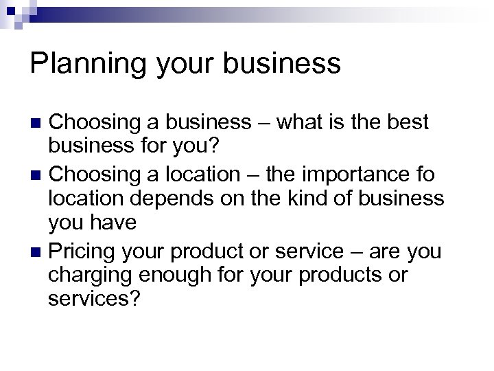 Planning your business Choosing a business – what is the best business for you?