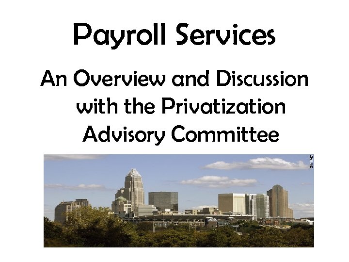 Payroll Services An Overview and Discussion with the Privatization Advisory Committee 