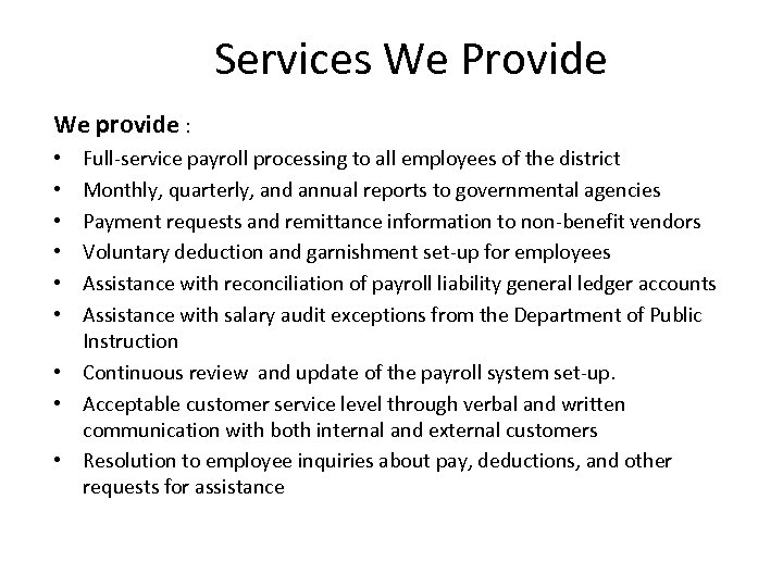 Services We Provide We provide : Full-service payroll processing to all employees of the