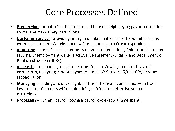 Core Processes Defined • • • Preparation – monitoring time record and batch receipt,