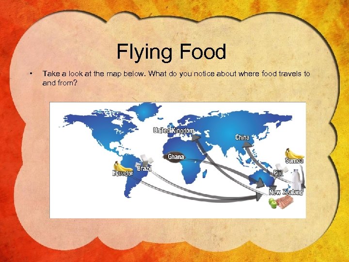 Flying Food • Take a look at the map below. What do you notice