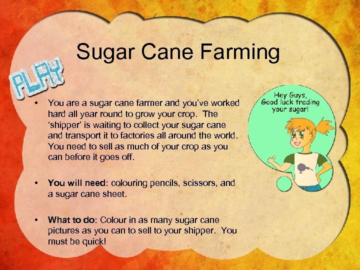 Sugar Cane Farming • You are a sugar cane farmer and you’ve worked hard