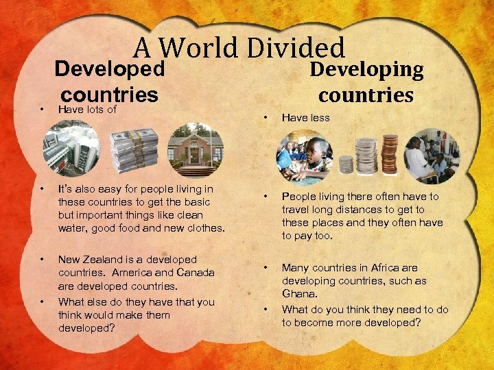 A World Divided • Have lots of • It’s also easy for people living