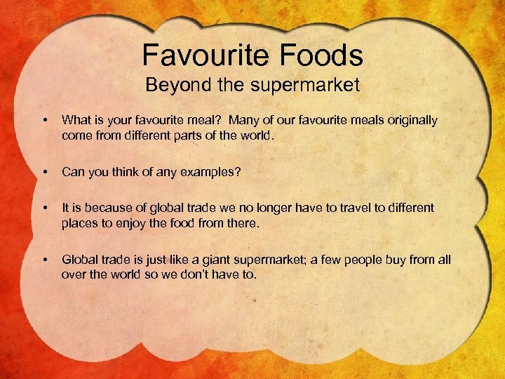 Favourite Foods Beyond the supermarket • What is your favourite meal? Many of our