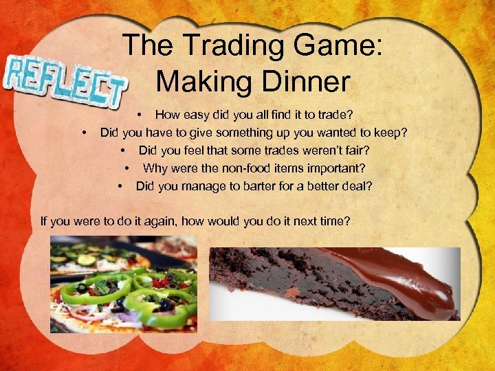 The Trading Game: Making Dinner • • How easy did you all find it