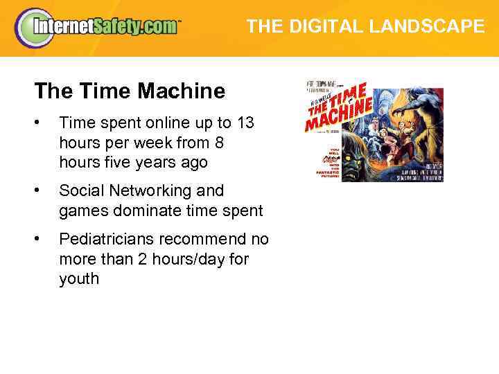 THE DIGITAL LANDSCAPE The Time Machine • Time spent online up to 13 hours