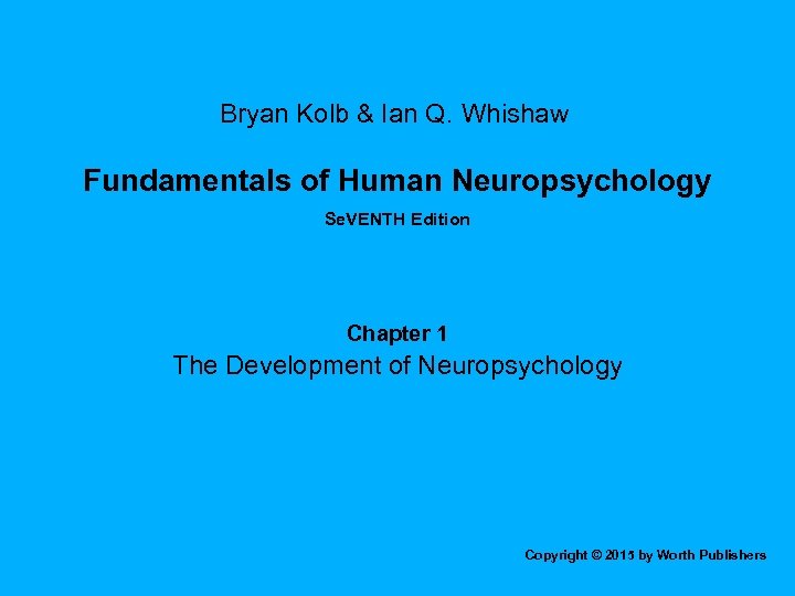 Bryan Kolb & Ian Q. Whishaw Fundamentals of Human Neuropsychology Se. VENTH Edition Chapter