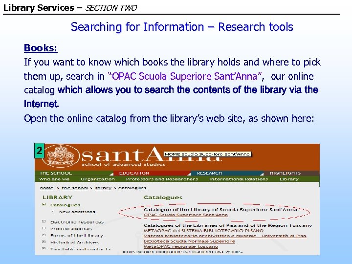 Library Services – SECTION TWO Searching for Information – Research tools Books: If you