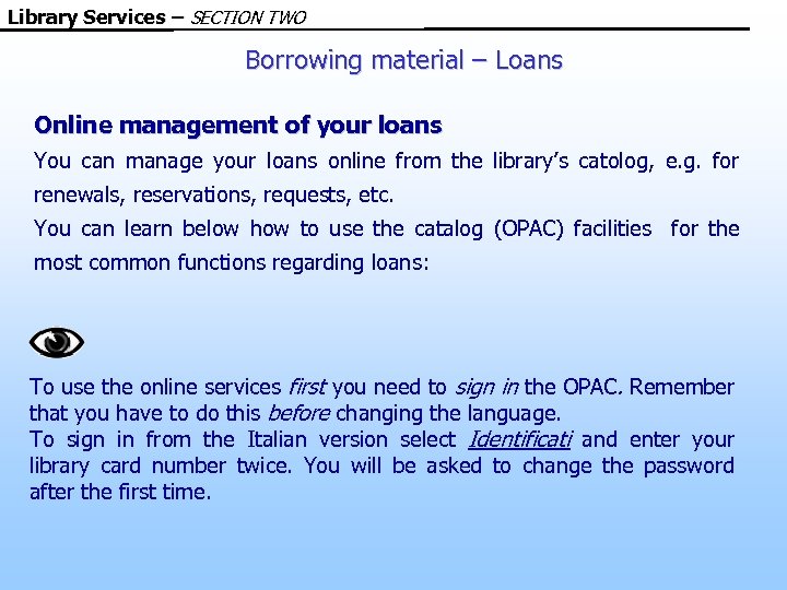 Library Services – SECTION TWO Borrowing material – Loans Online management of your loans