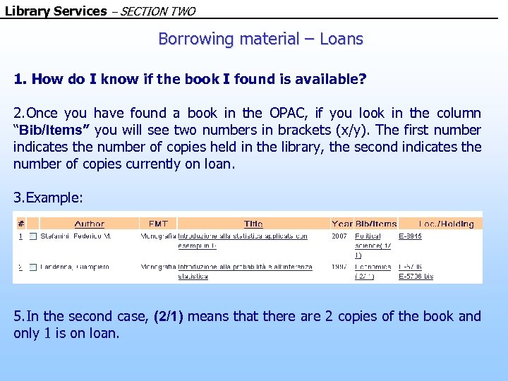 Library Services – SECTION TWO Borrowing material – Loans 1. How do I know