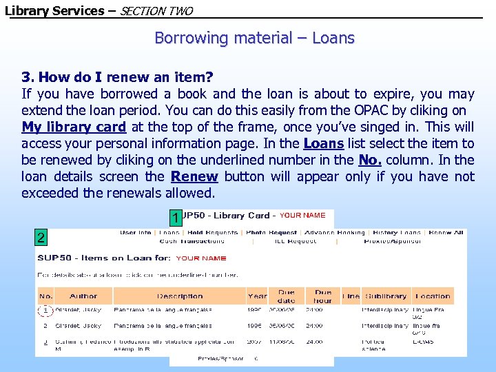 Library Services – SECTION TWO Borrowing material – Loans 3. How do I renew