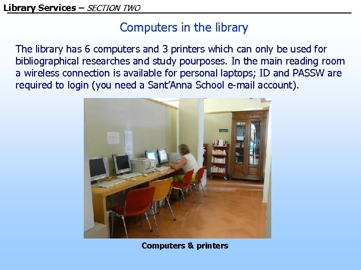 Library Services – SECTION TWO Computers in the library The library has 6 computers