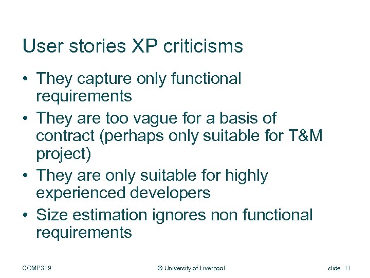 User stories XP criticisms • They capture only functional requirements • They are too