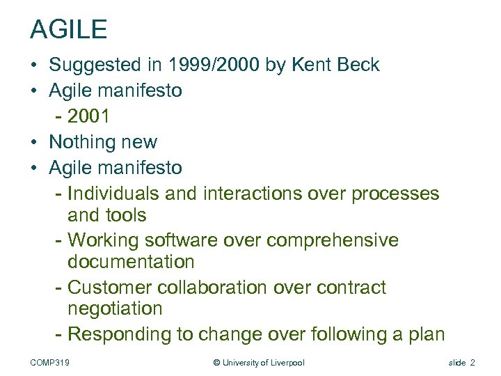 AGILE • Suggested in 1999/2000 by Kent Beck • Agile manifesto - 2001 •