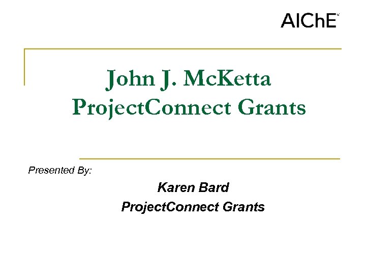 John J. Mc. Ketta Project. Connect Grants Presented By: Karen Bard Project. Connect Grants