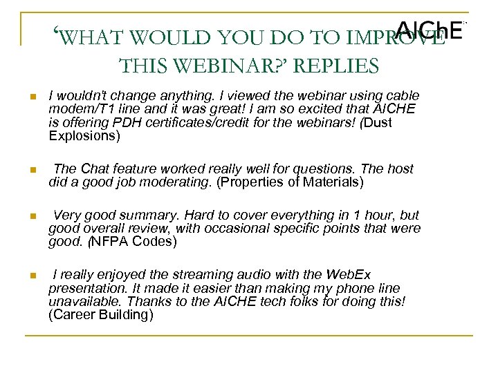 ‘WHAT WOULD YOU DO TO IMPROVE THIS WEBINAR? ’ REPLIES n I wouldn't change
