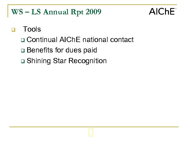 WS – LS Annual Rpt 2009 q Tools q Continual AICh. E national contact