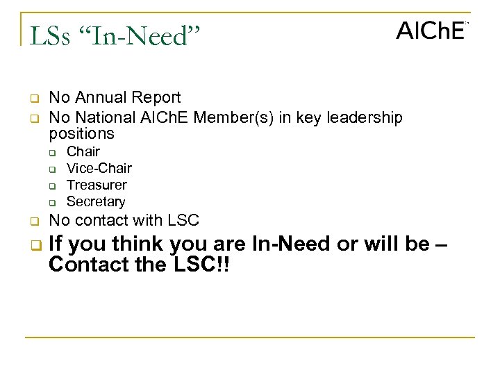 LSs “In-Need” q q No Annual Report No National AICh. E Member(s) in key
