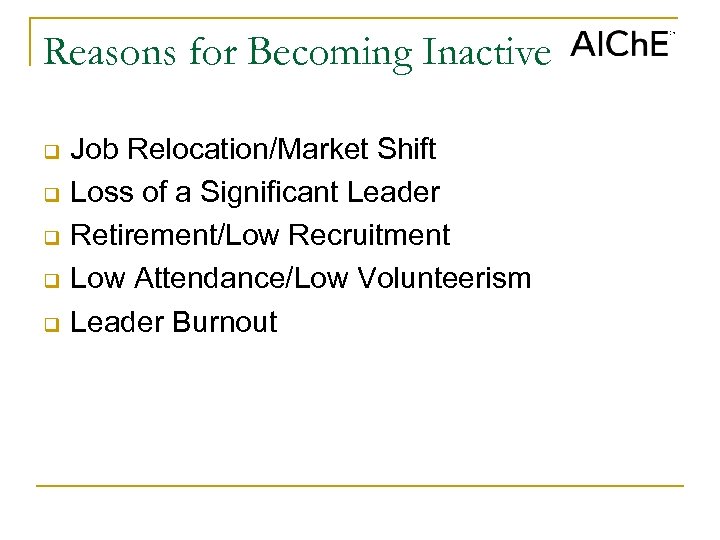 Reasons for Becoming Inactive q q q Job Relocation/Market Shift Loss of a Significant