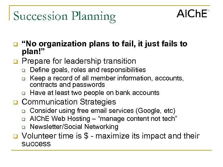 Succession Planning q q “No organization plans to fail, it just fails to plan!”