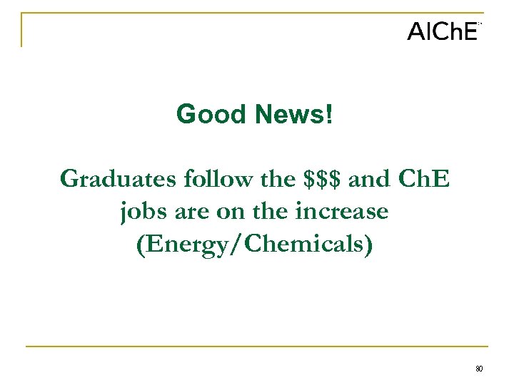 Good News! Graduates follow the $$$ and Ch. E jobs are on the increase