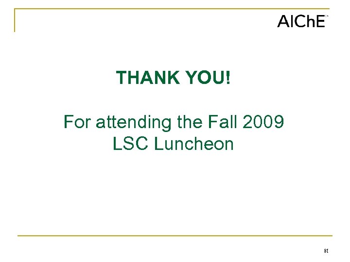 THANK YOU! For attending the Fall 2009 LSC Luncheon 81 
